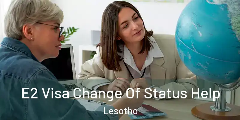  E2 Visa Change Of Status Help Lesotho