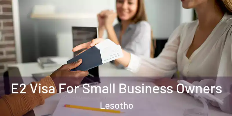  E2 Visa For Small Business Owners Lesotho
