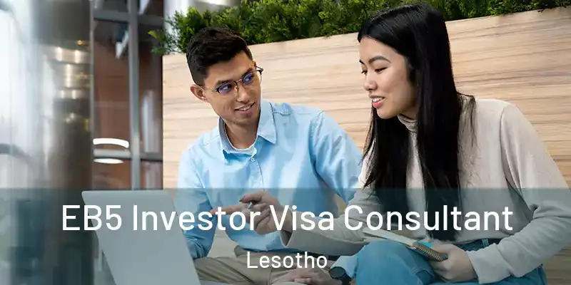  EB5 Investor Visa Consultant Lesotho