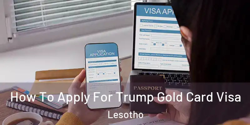 How To Apply For Trump Gold Card Visa Lesotho