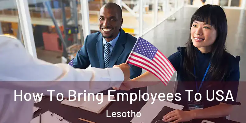 How To Bring Employees To USA Lesotho
