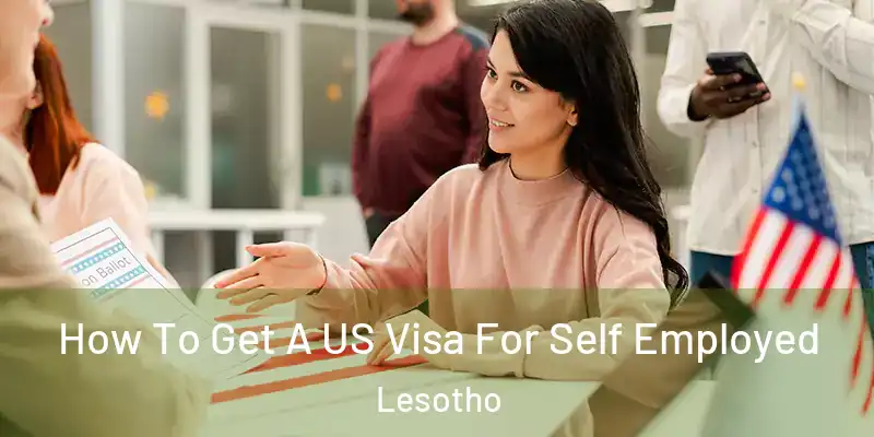  How To Get A US Visa For Self Employed Lesotho
