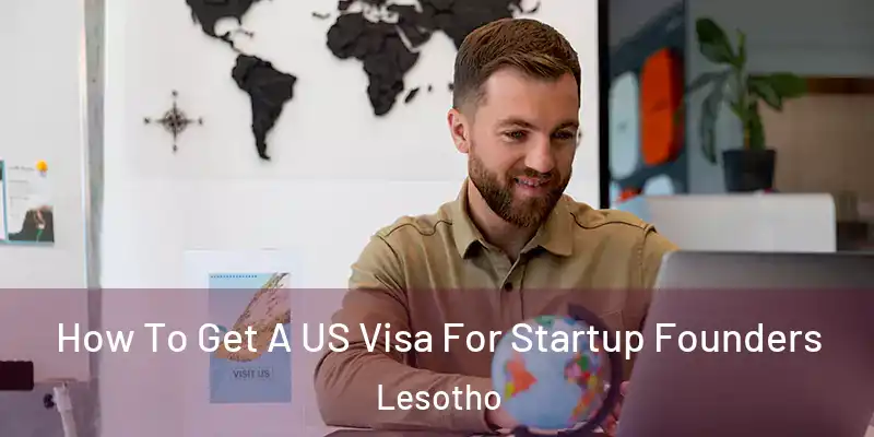 How To Get A US Visa For Startup Founders Lesotho