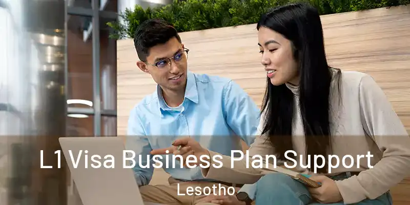 L1 Visa Business Plan Support Lesotho