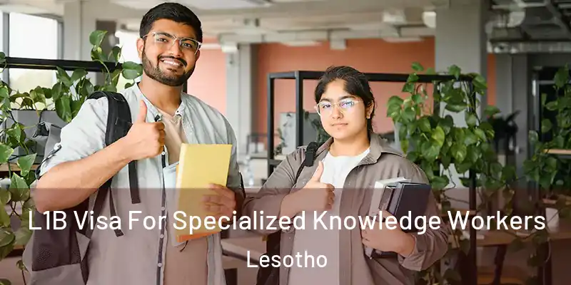 L1B Visa For Specialized Knowledge Workers Lesotho