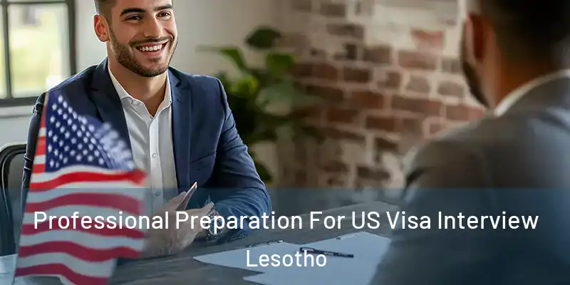  Professional Preparation For US Visa Interview Lesotho