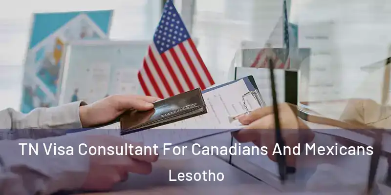 TN Visa Consultant For Canadians And Mexicans Lesotho