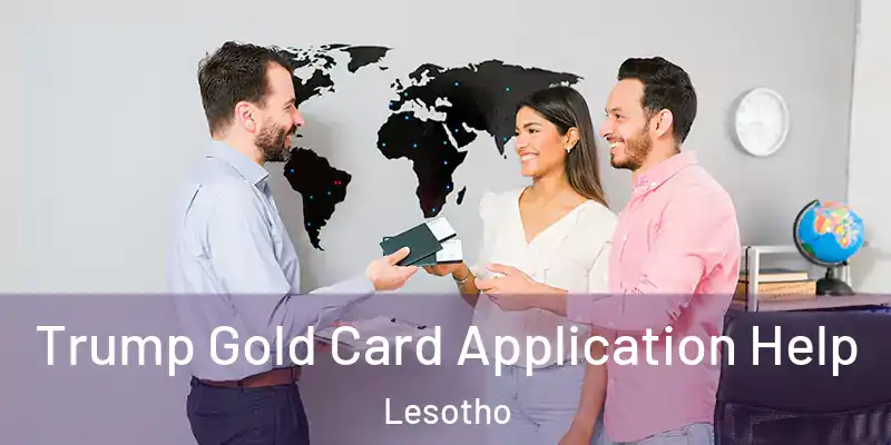 Trump Gold Card Application Help Lesotho