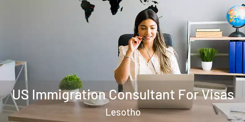US Immigration Consultant For Visas Lesotho