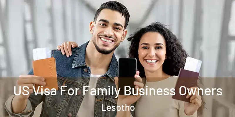 US Visa For Family Business Owners Lesotho