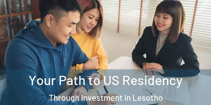 Your Path to US Residency Through Investment in Lesotho